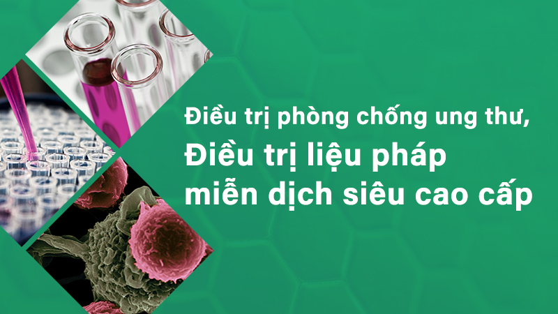 Điều trị phòng chống ung thư, ”Liệu pháp điều trị miễn dịch siêu cao cấp”